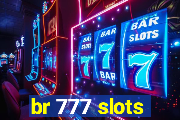 br 777 slots